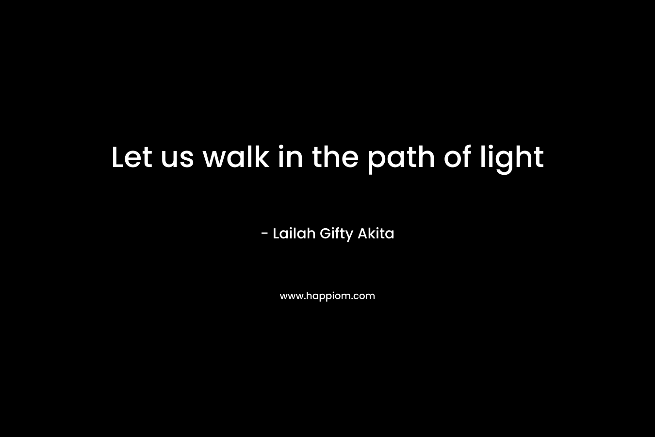 Let us walk in the path of light