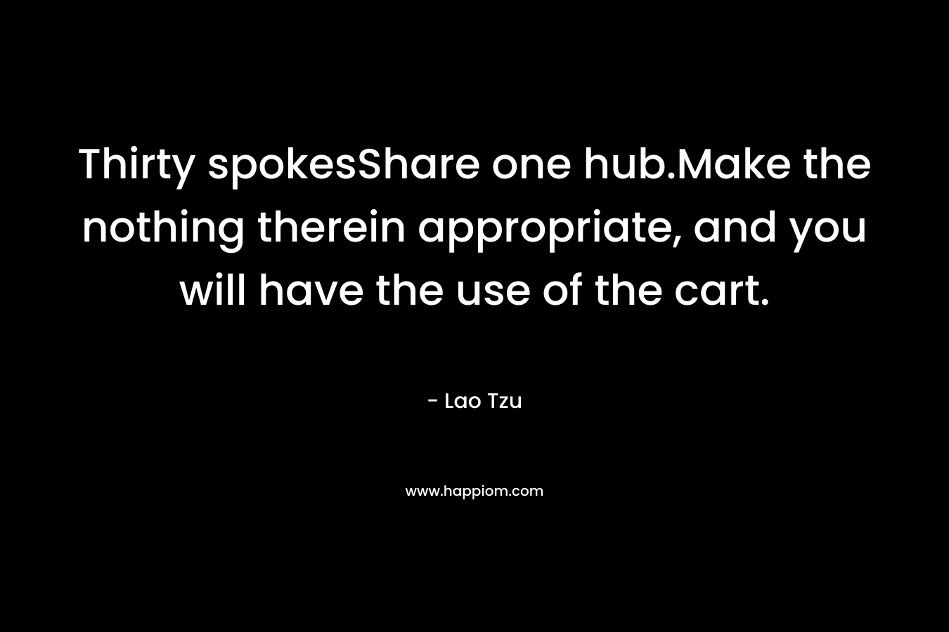 Thirty spokesShare one hub.Make the nothing therein appropriate, and you will have the use of the cart.