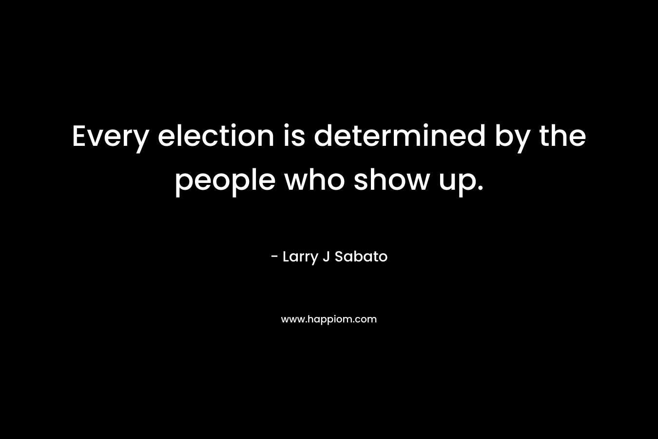 Every election is determined by the people who show up.