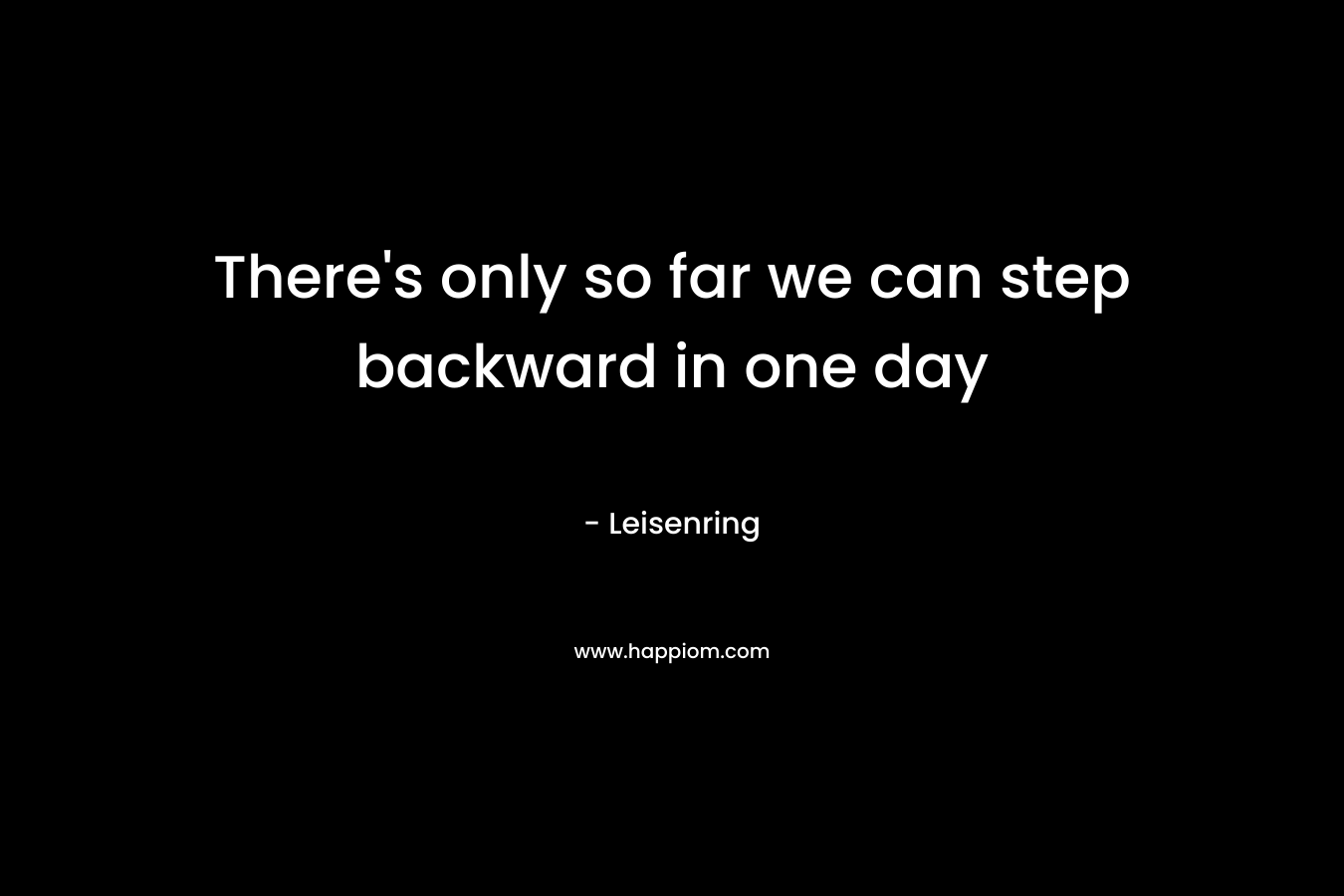 There’s only so far we can step backward in one day – Leisenring