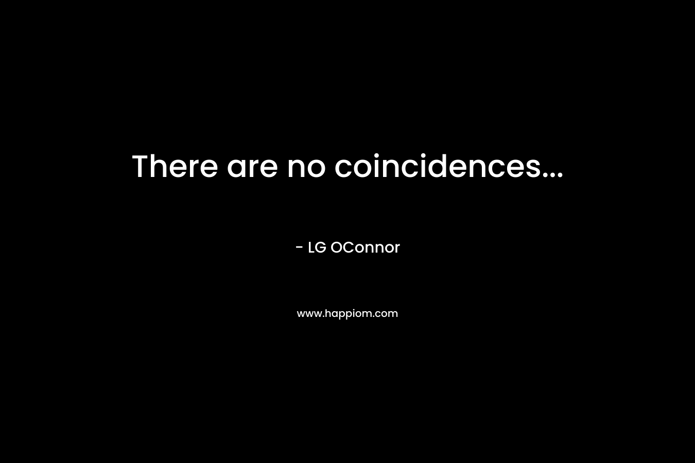 There are no coincidences...