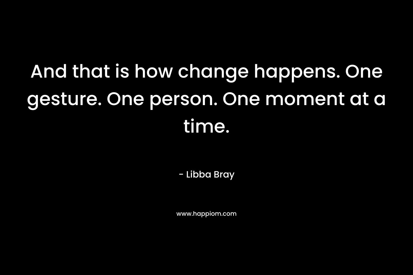 And that is how change happens. One gesture. One person. One moment at a time.