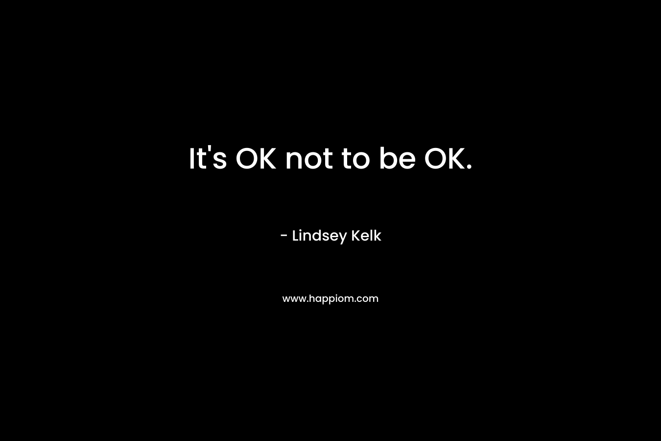 It's OK not to be OK.