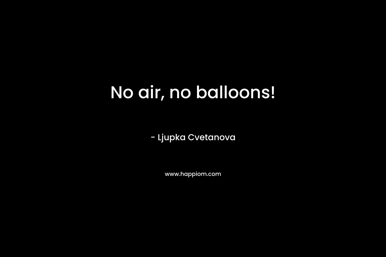No air, no balloons! – Ljupka Cvetanova