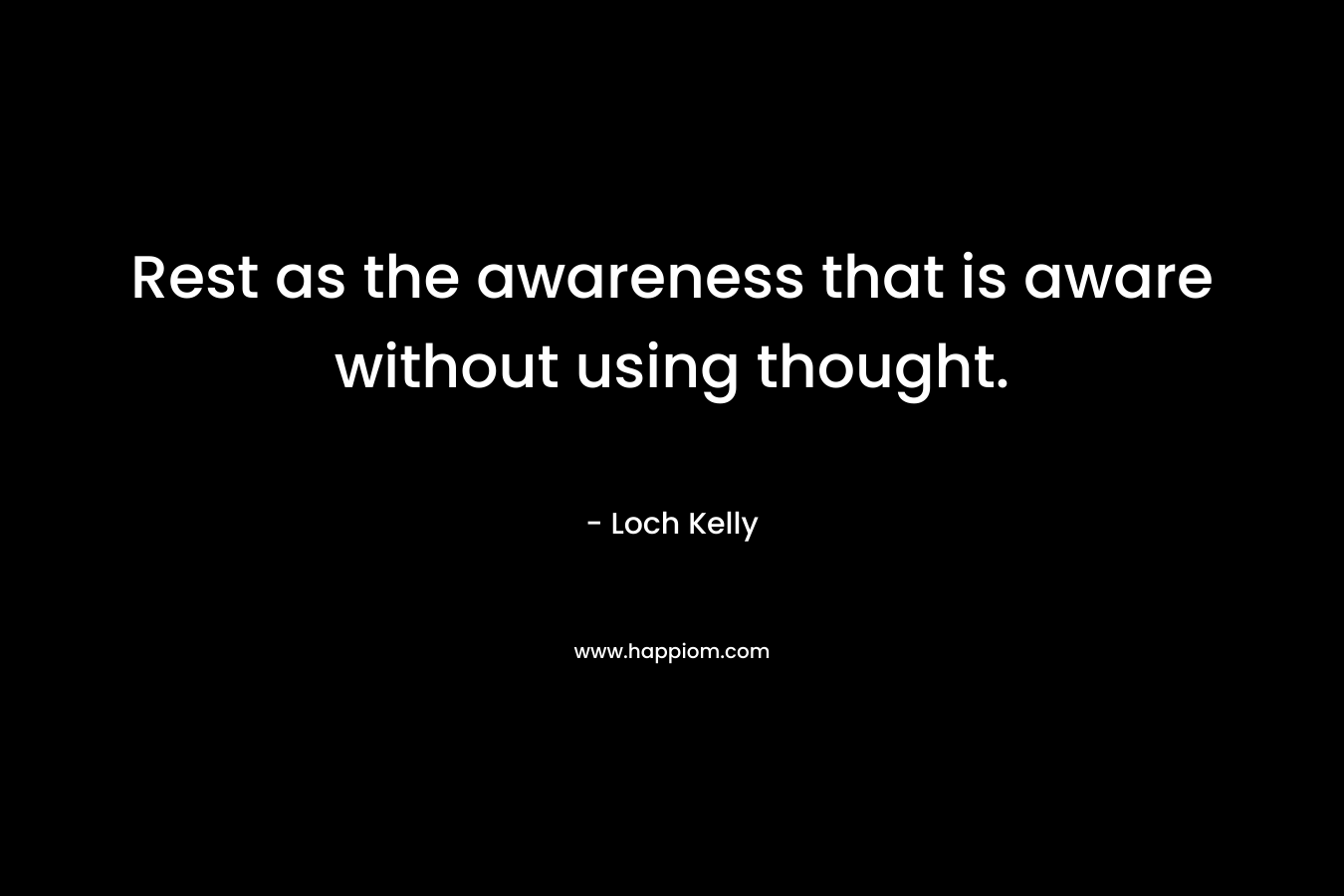 Rest as the awareness that is aware without using thought.