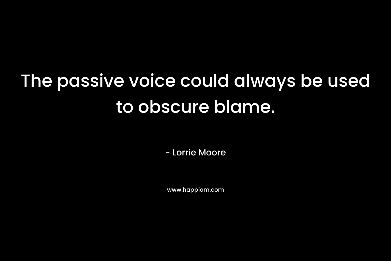The passive voice could always be used to obscure blame.