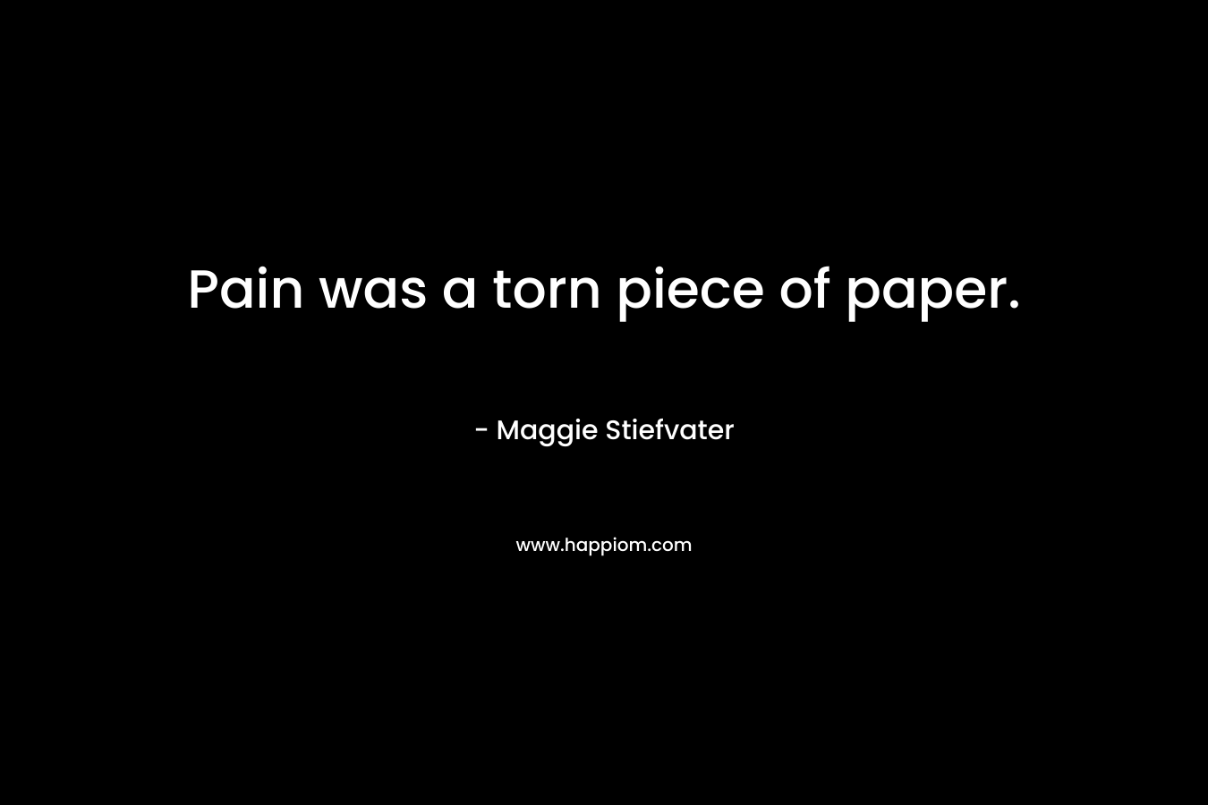 Pain was a torn piece of paper.