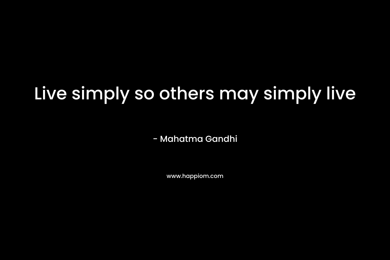 Live simply so others may simply live