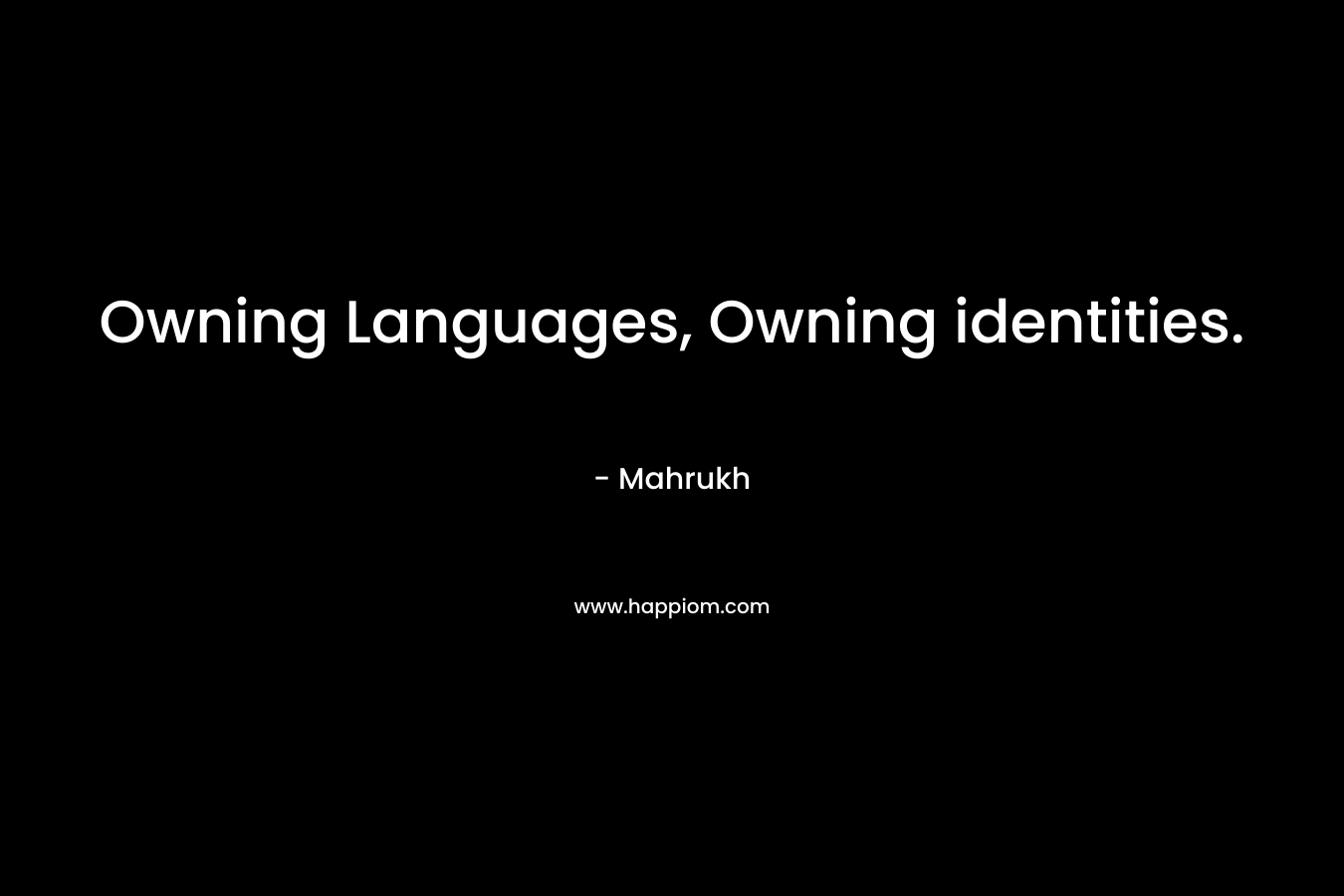 Owning Languages, Owning identities. – Mahrukh