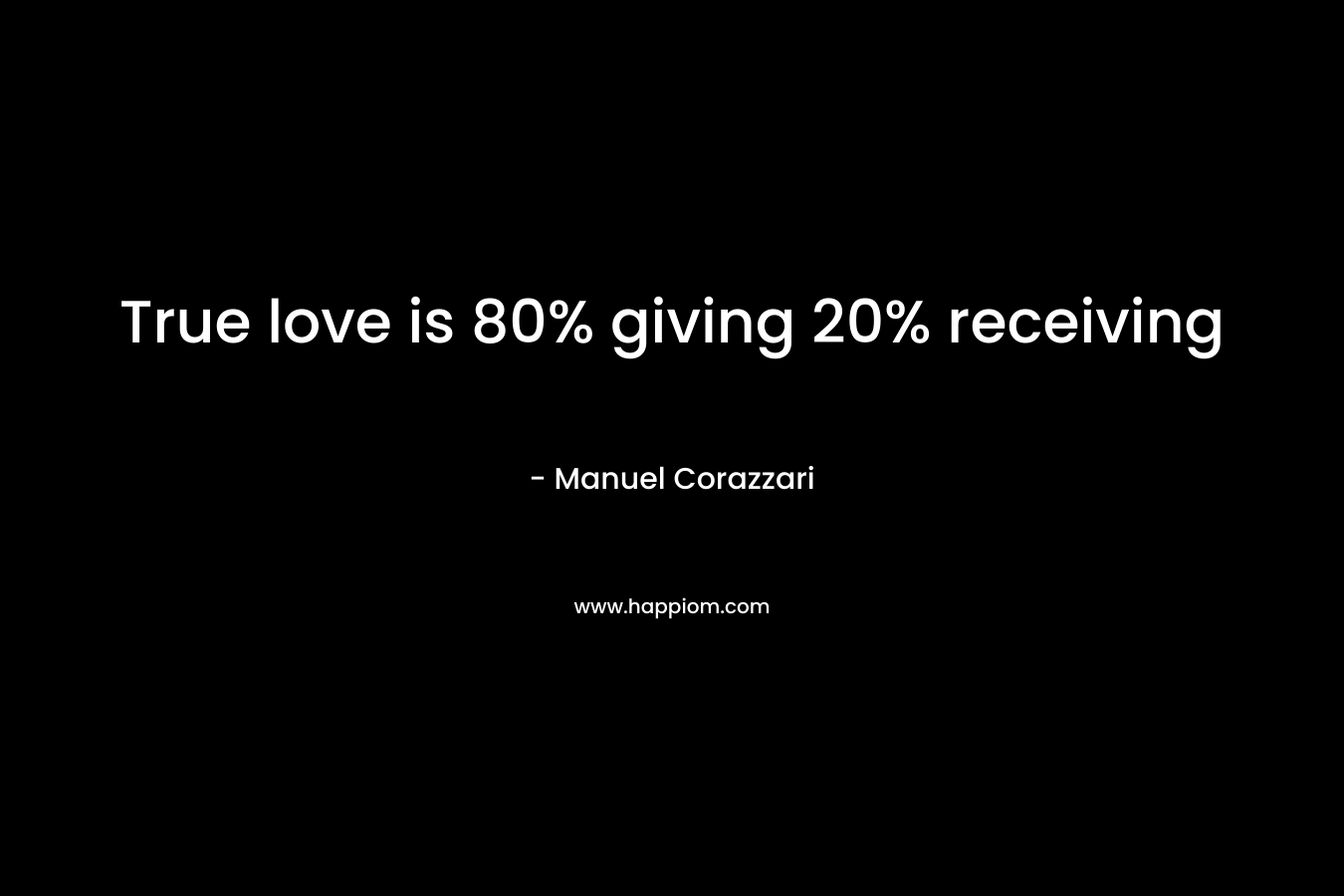 True love is 80% giving 20% receiving