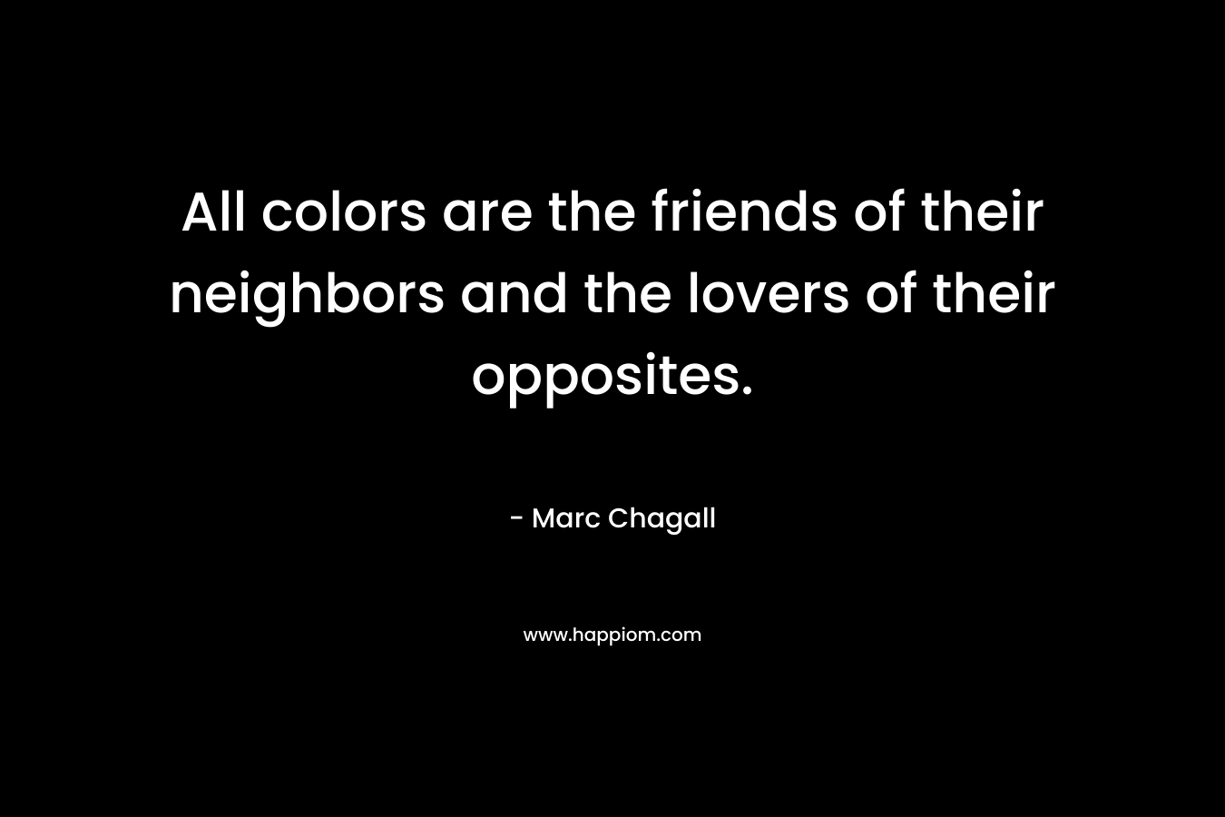 All colors are the friends of their neighbors and the lovers of their opposites.