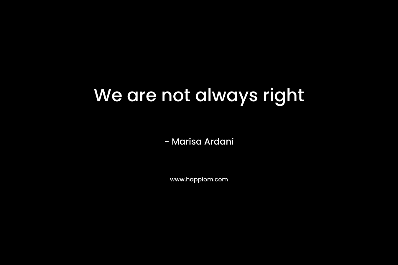 We are not always right