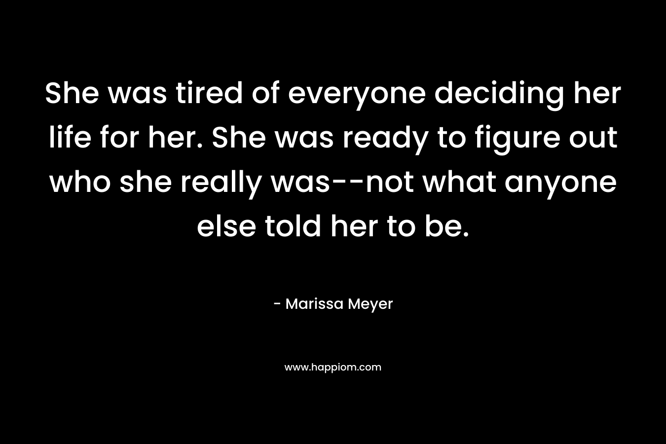 She was tired of everyone deciding her life for her. She was ready to figure out who she really was--not what anyone else told her to be.