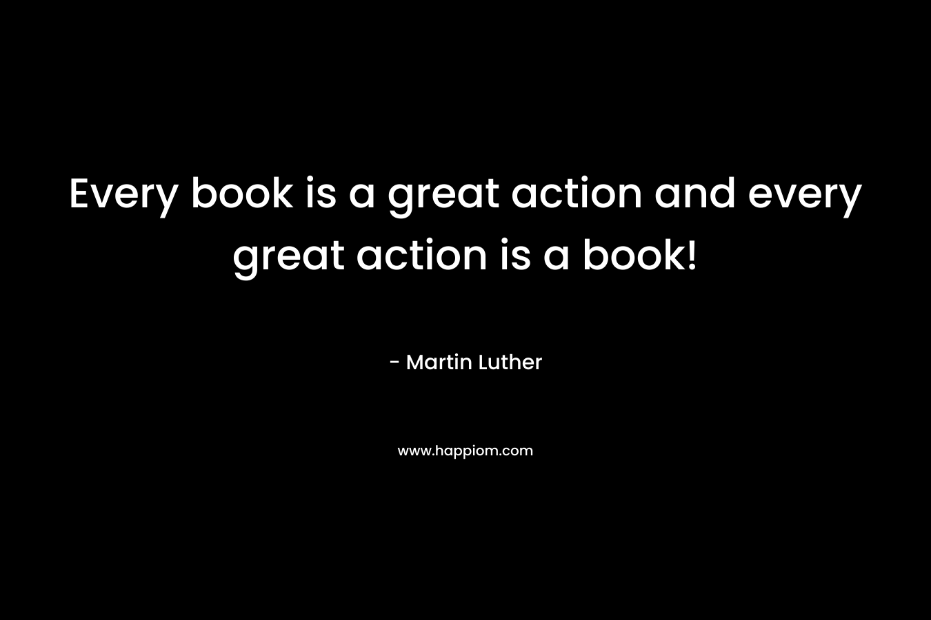 Every book is a great action and every great action is a book!