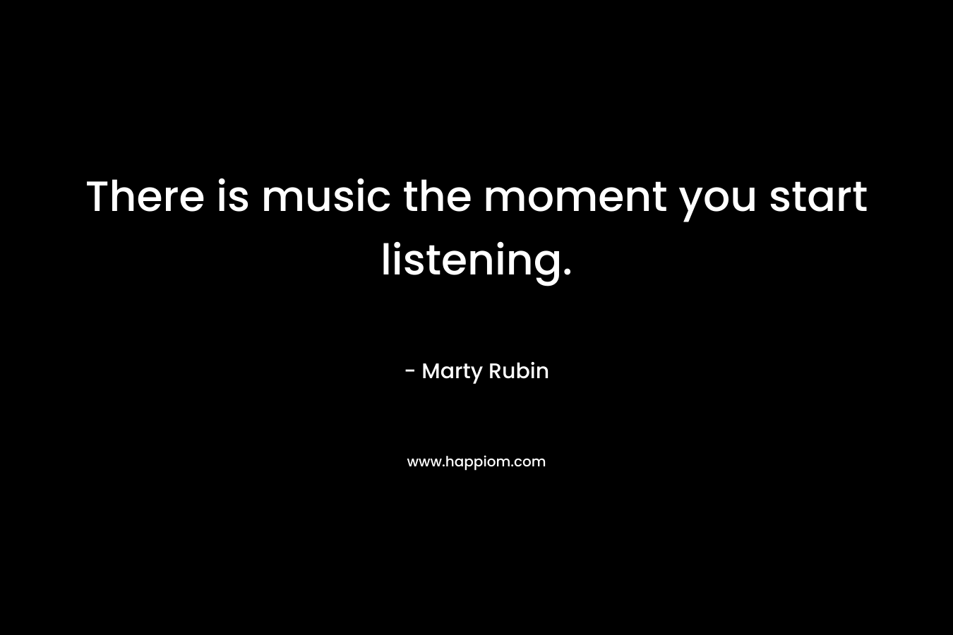 There is music the moment you start listening.