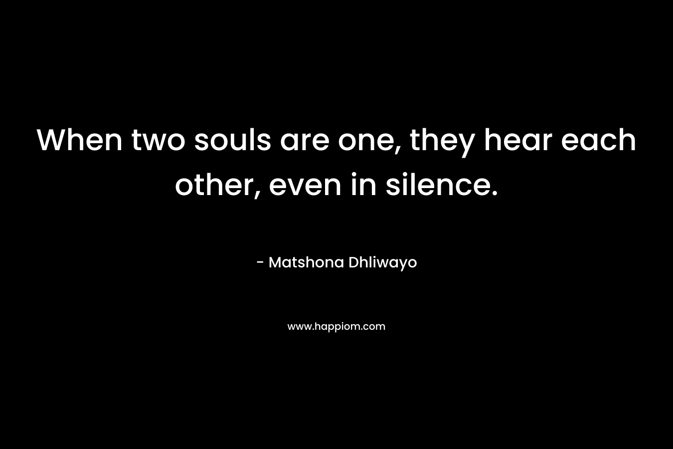When two souls are one, they hear each other, even in silence.