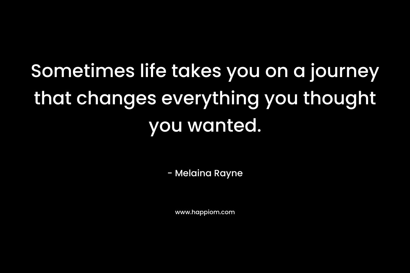 Sometimes life takes you on a journey that changes everything you thought you wanted.