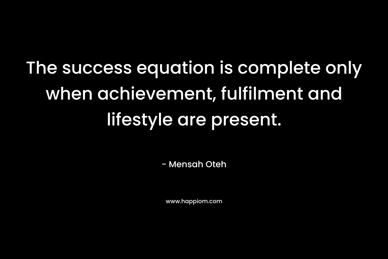 The success equation is complete only when achievement, fulfilment and lifestyle are present.