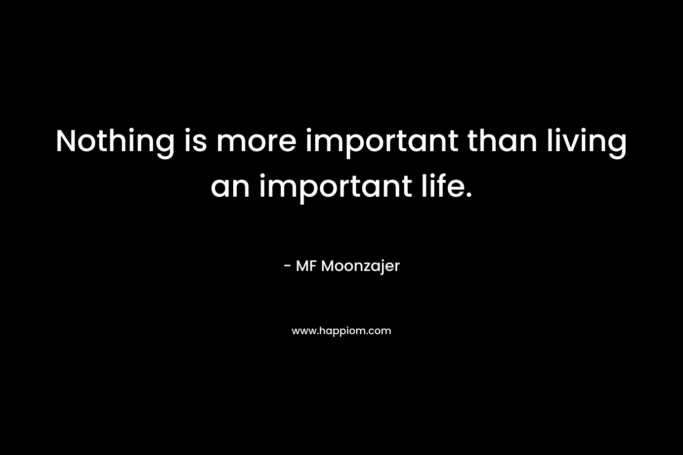 Nothing is more important than living an important life.