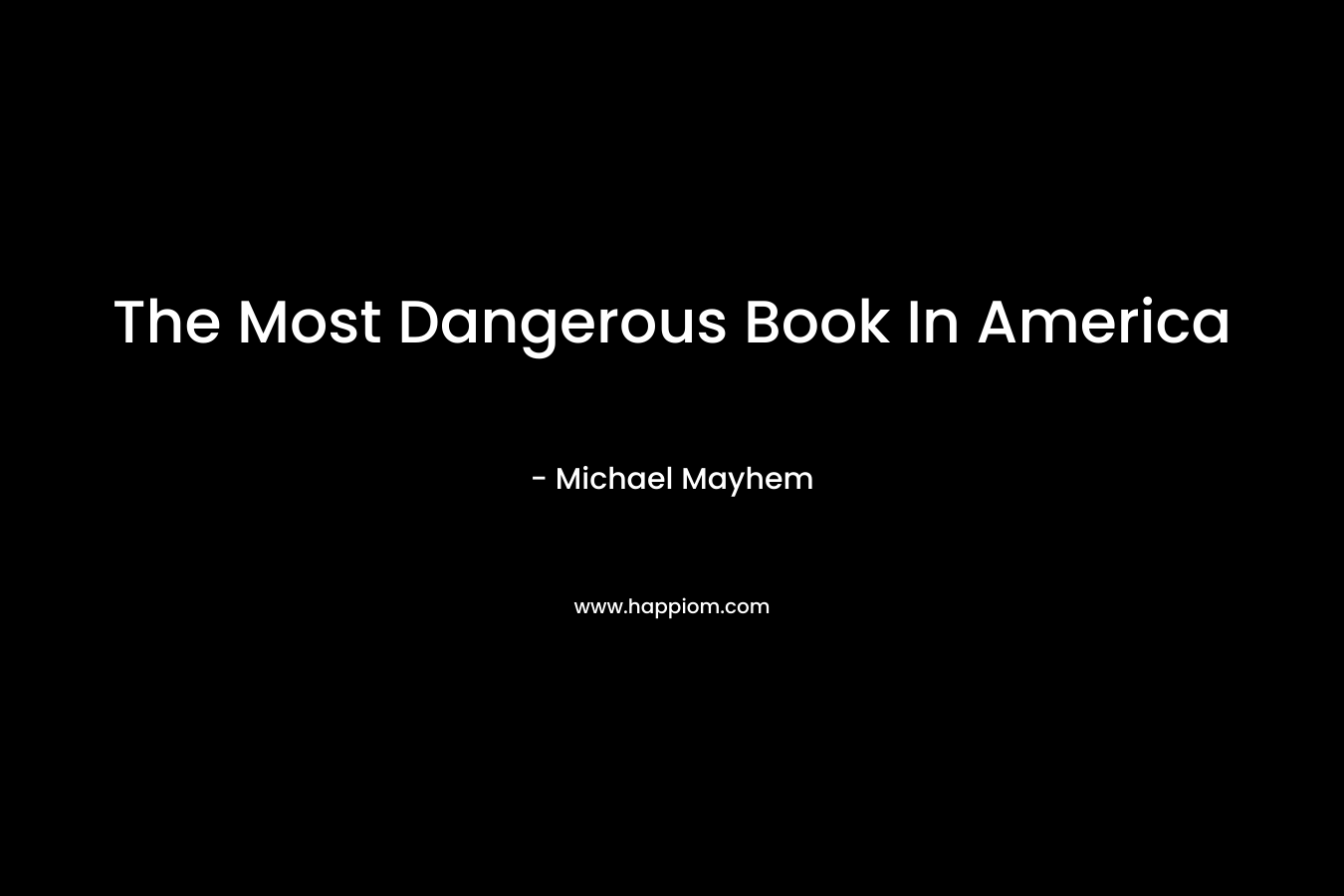 The Most Dangerous Book In America