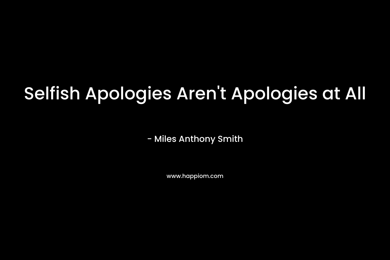 Selfish Apologies Aren't Apologies at All
