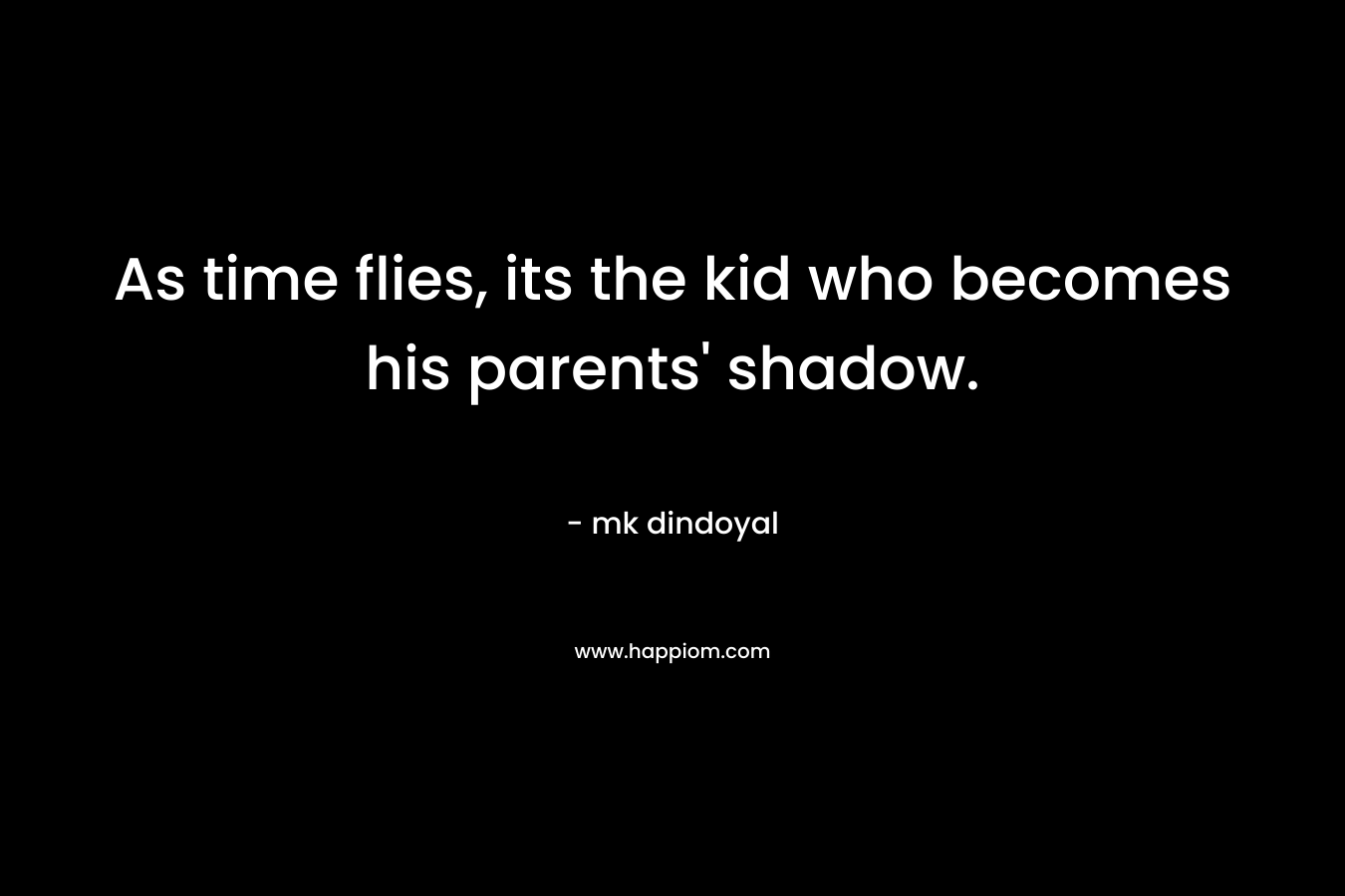 As time flies, its the kid who becomes his parents' shadow.