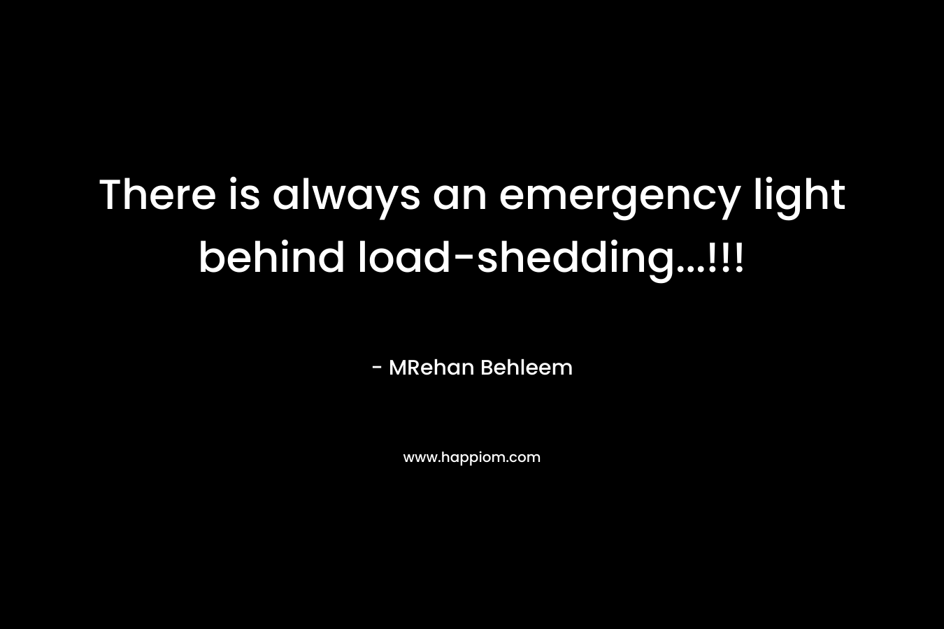 There is always an emergency light behind load-shedding…!!! – MRehan Behleem