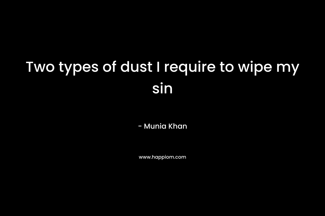 Two types of dust I require to wipe my sin