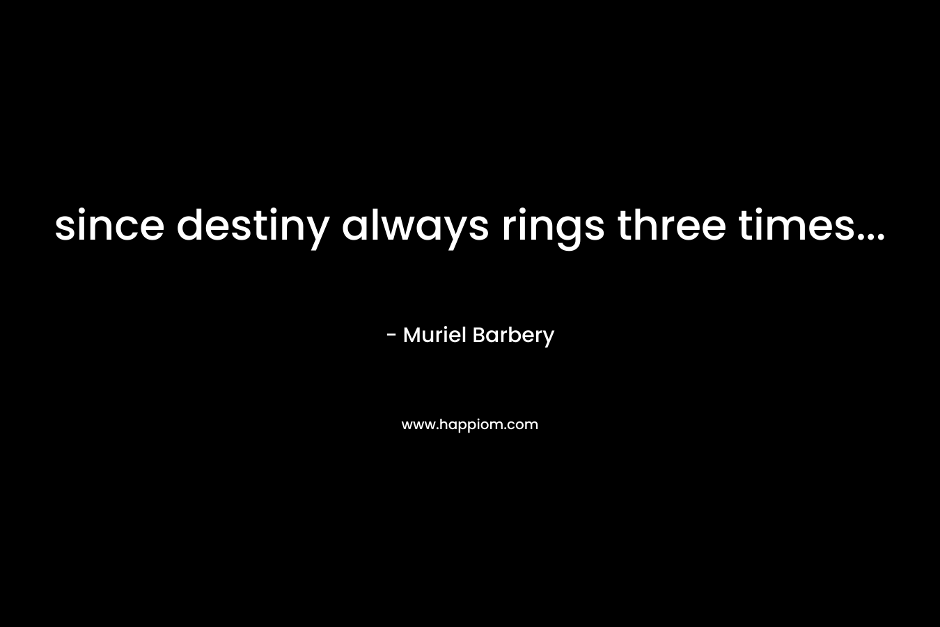 since destiny always rings three times...