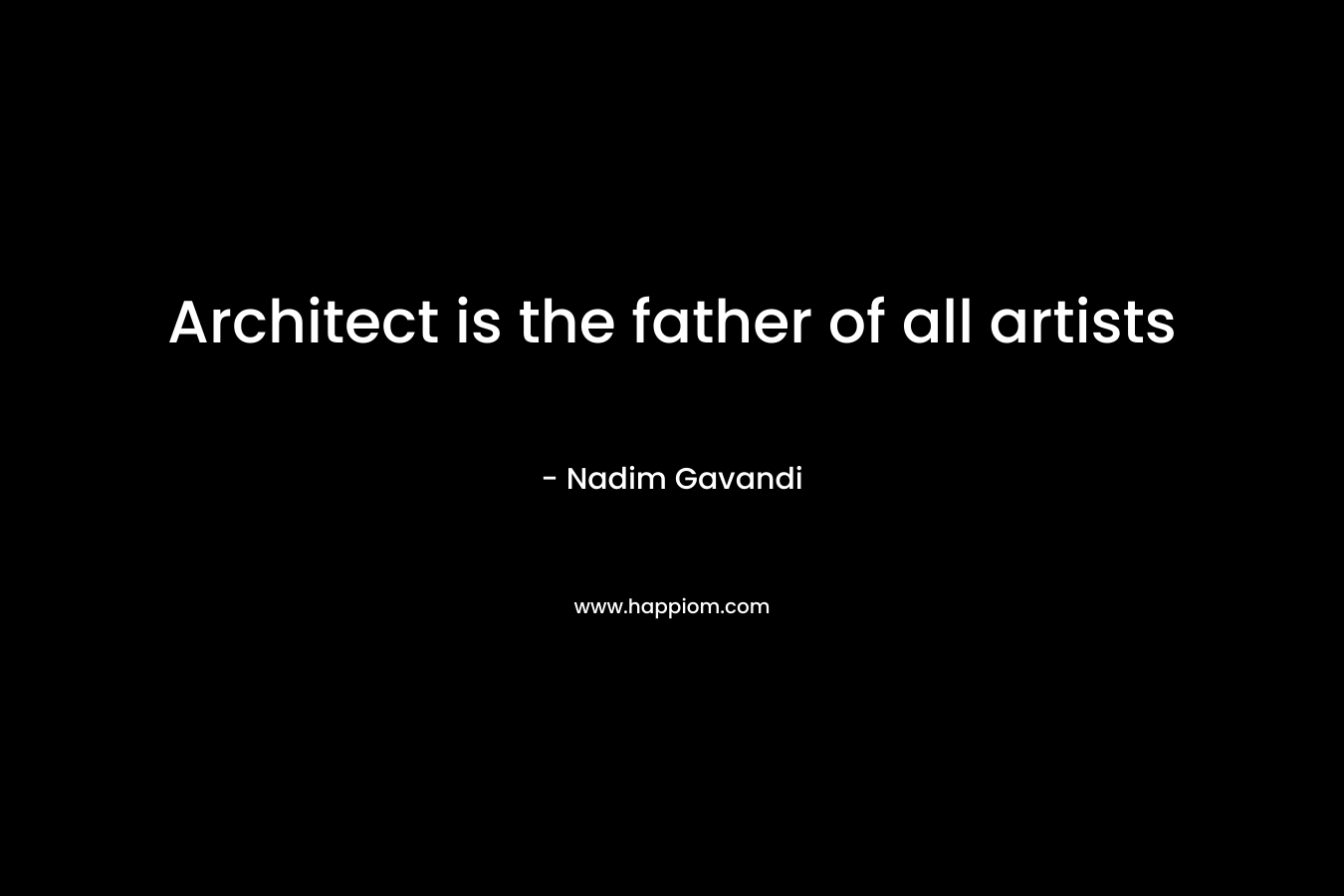 Architect is the father of all artists – Nadim Gavandi