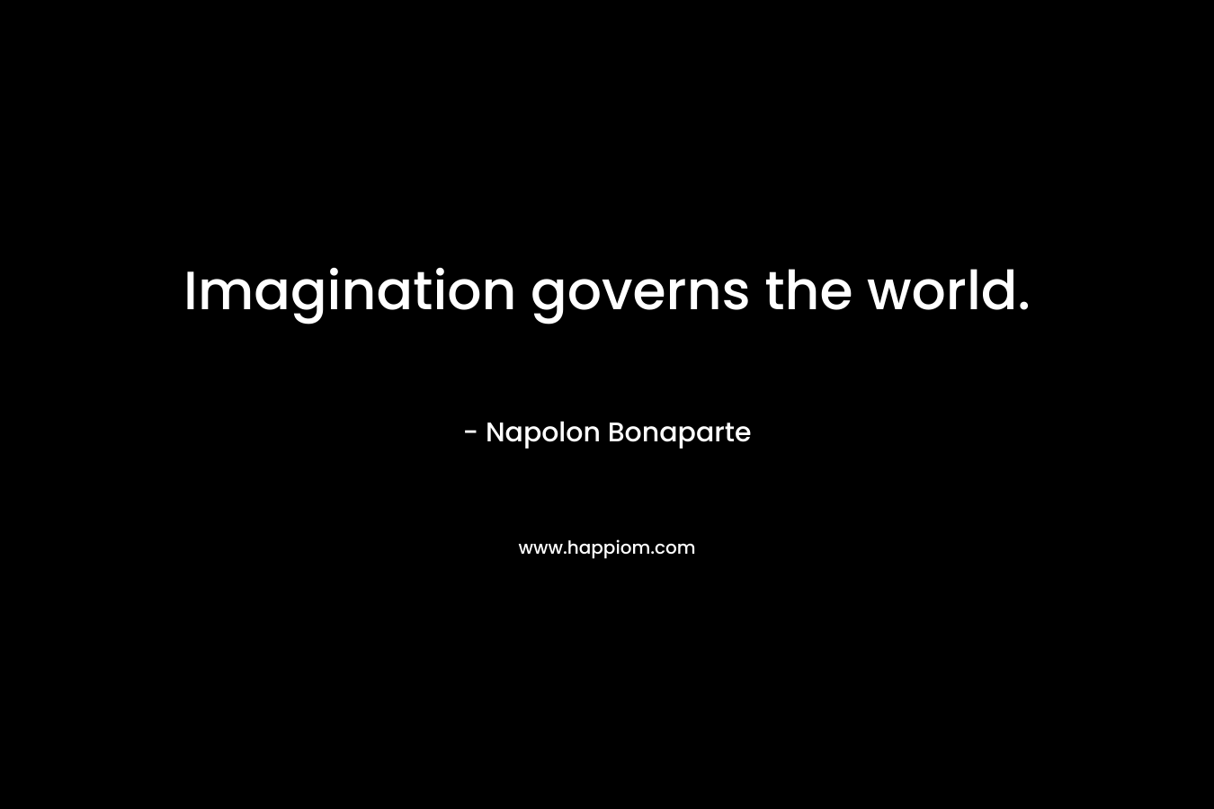 Imagination governs the world.
