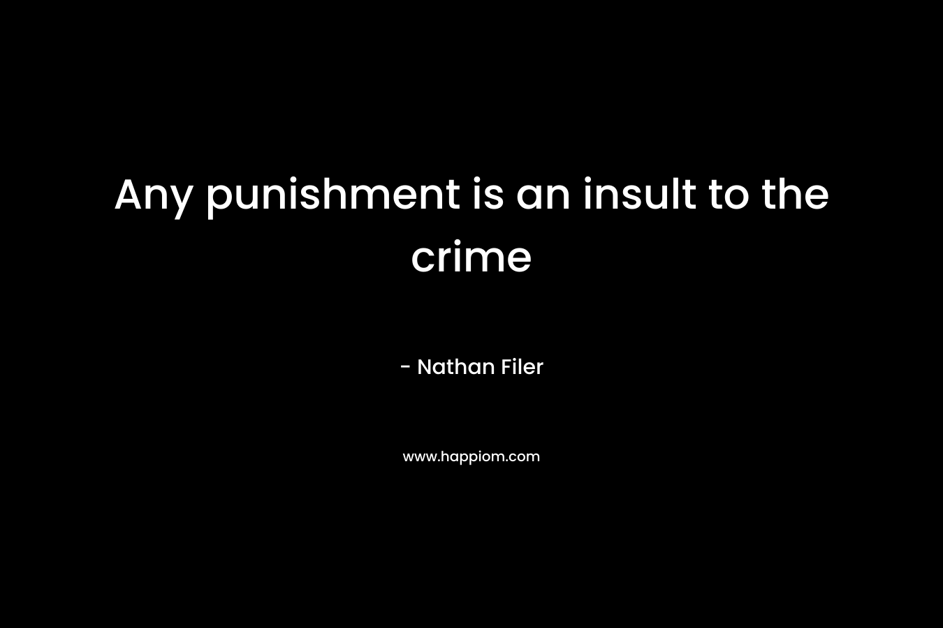 Any punishment is an insult to the crime – Nathan Filer