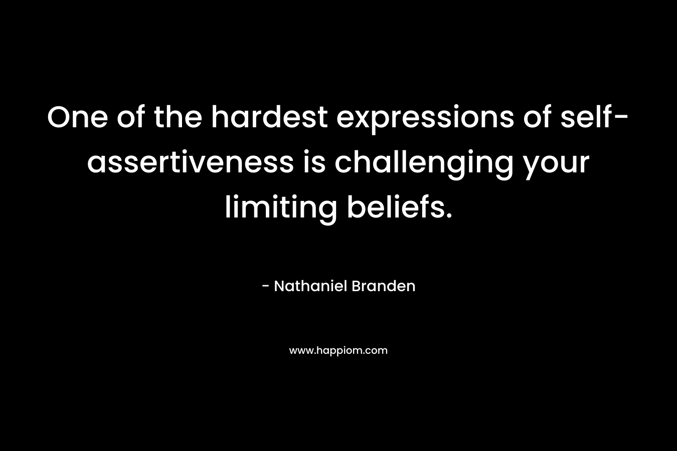 One of the hardest expressions of self-assertiveness is challenging your limiting beliefs.
