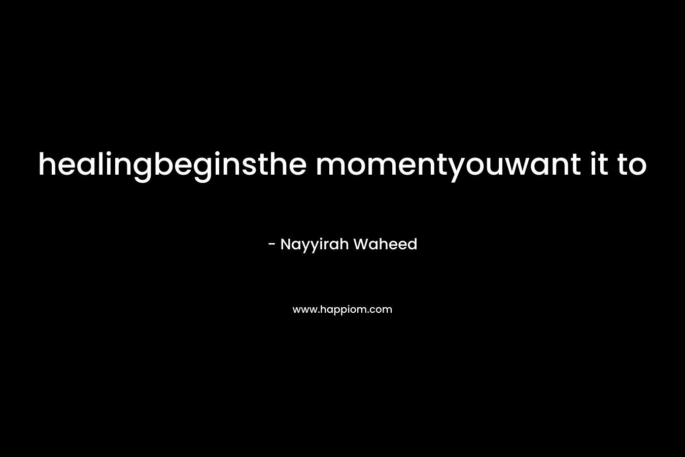 healingbeginsthe momentyouwant it to