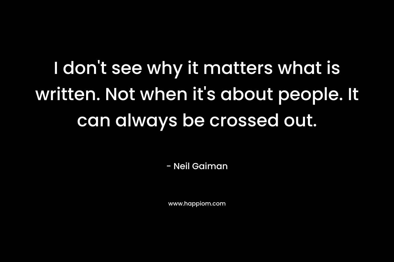 I don't see why it matters what is written. Not when it's about people. It can always be crossed out.