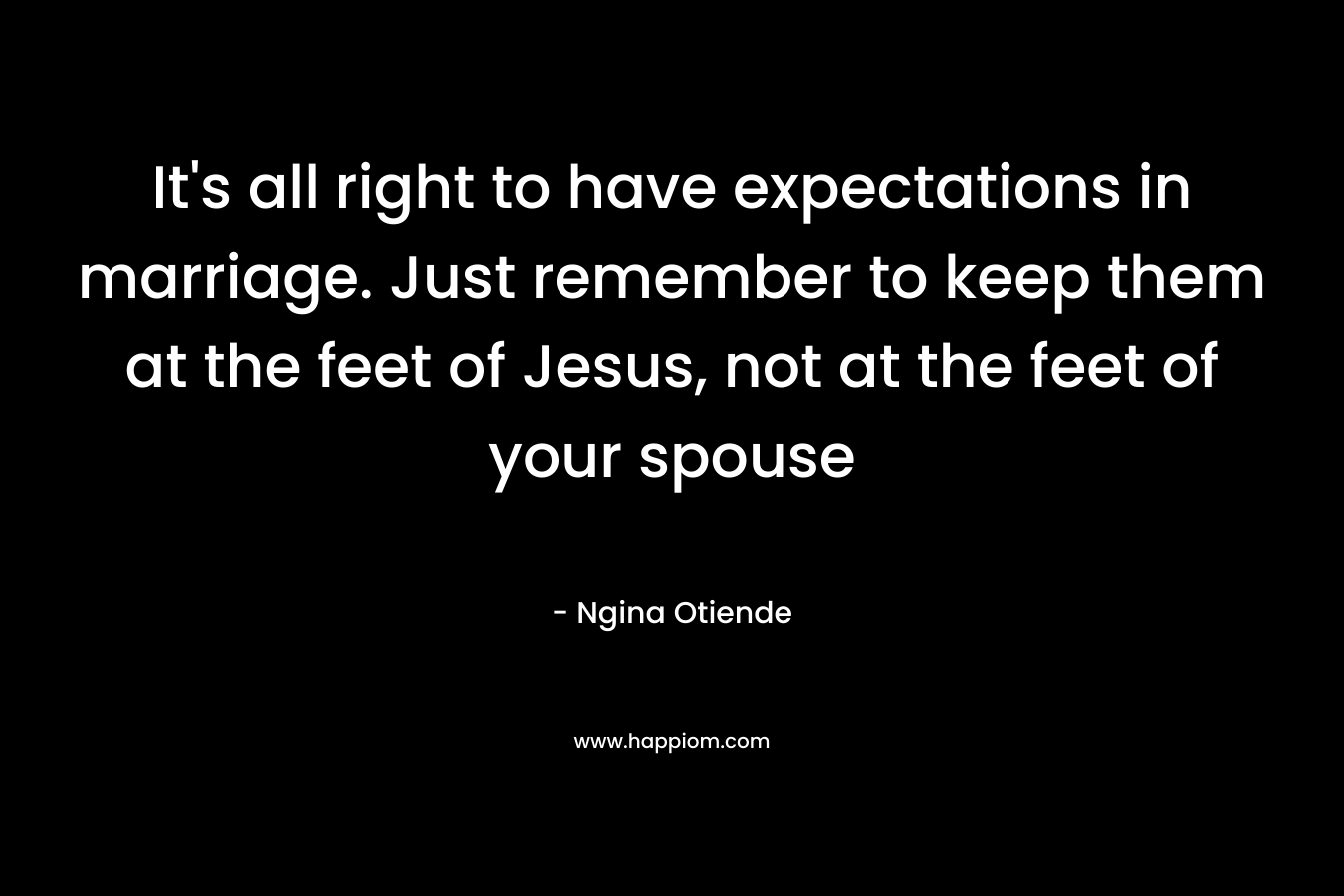 It's all right to have expectations in marriage. Just remember to keep them at the feet of Jesus, not at the feet of your spouse
