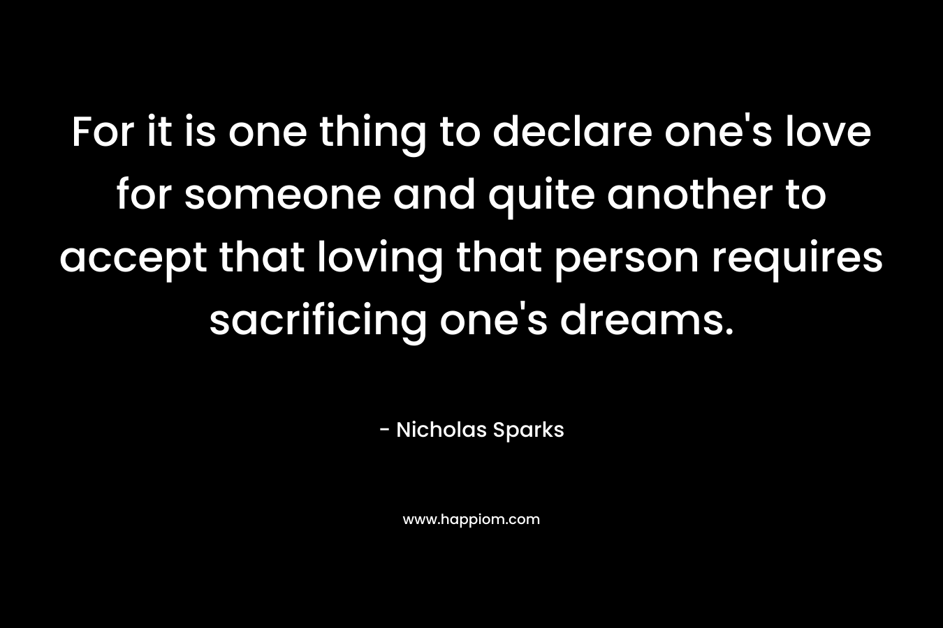 For it is one thing to declare one's love for someone and quite another to accept that loving that person requires sacrificing one's dreams.