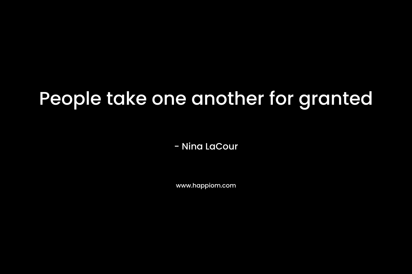 People take one another for granted – Nina LaCour