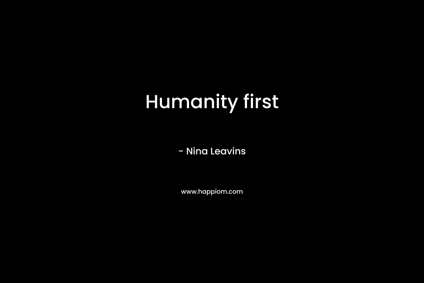 Humanity first