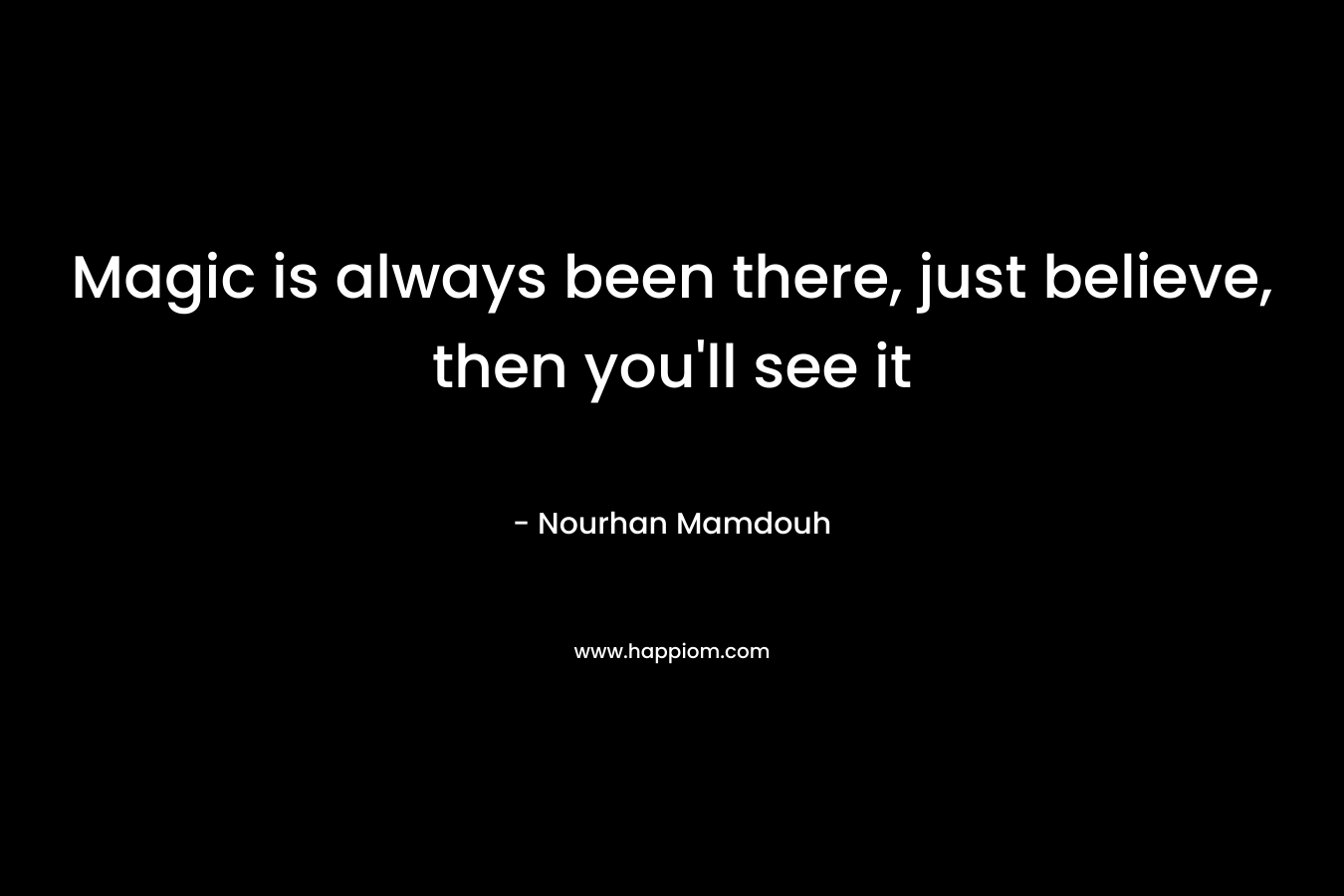 Magic is always been there, just believe, then you’ll see it – Nourhan Mamdouh