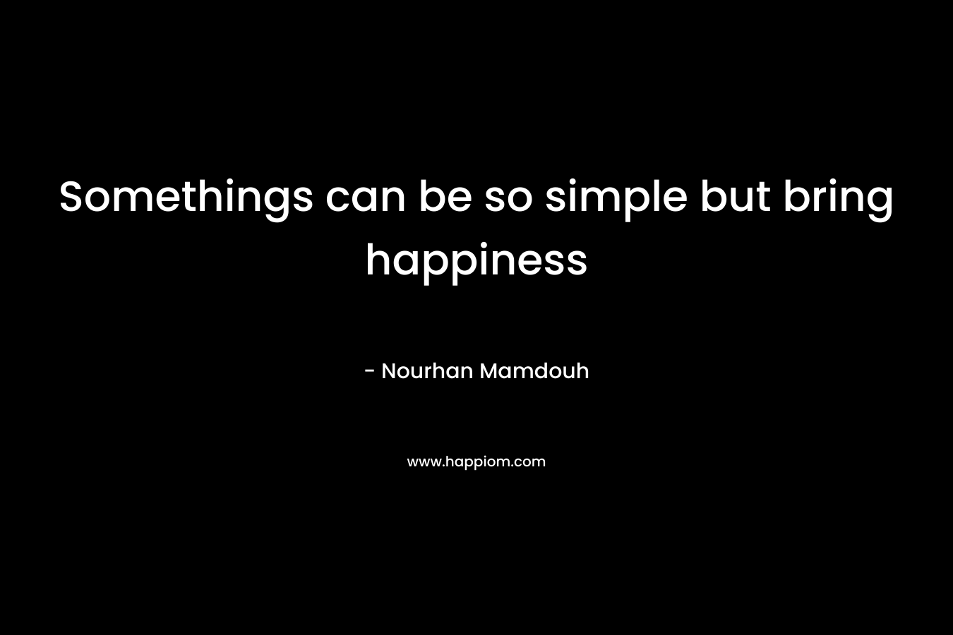 Somethings can be so simple but bring happiness – Nourhan Mamdouh