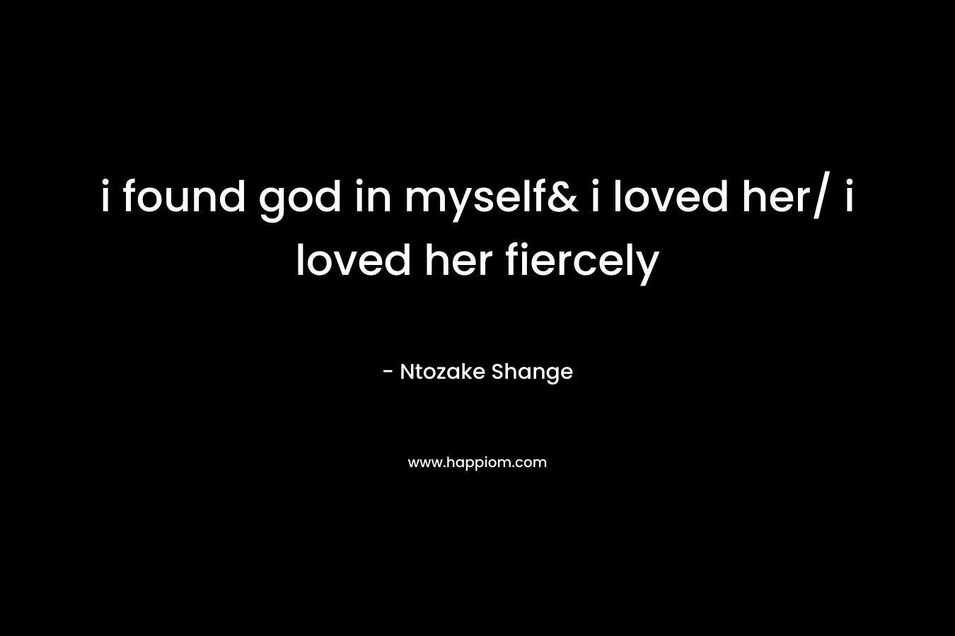 i found god in myself& i loved her/ i loved her fiercely
