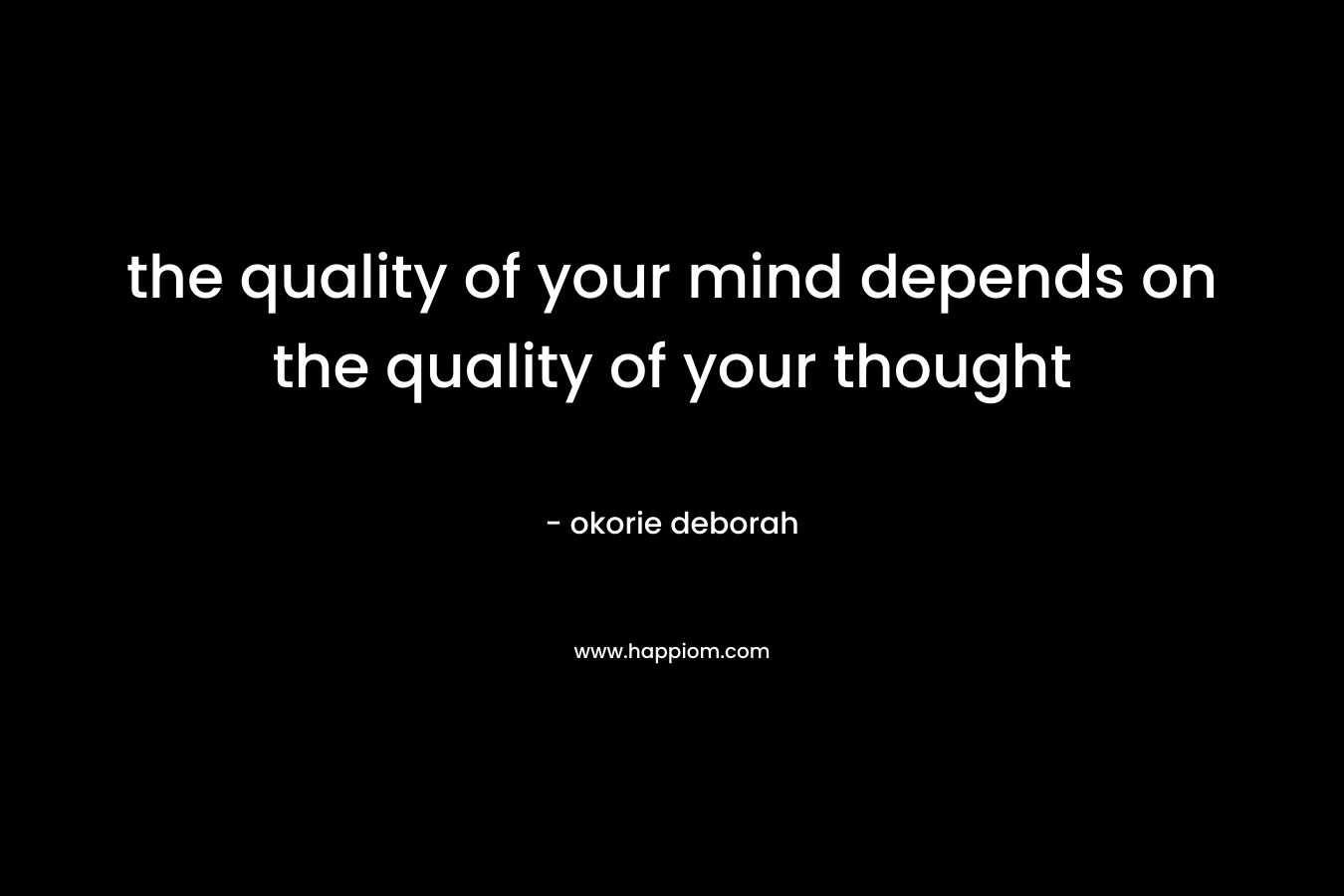 the quality of your mind depends on the quality of your thought