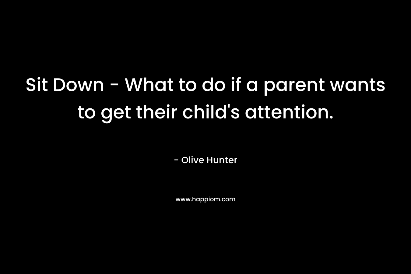 Sit Down - What to do if a parent wants to get their child's attention.
