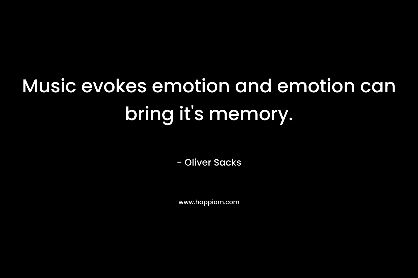 Music evokes emotion and emotion can bring it's memory.