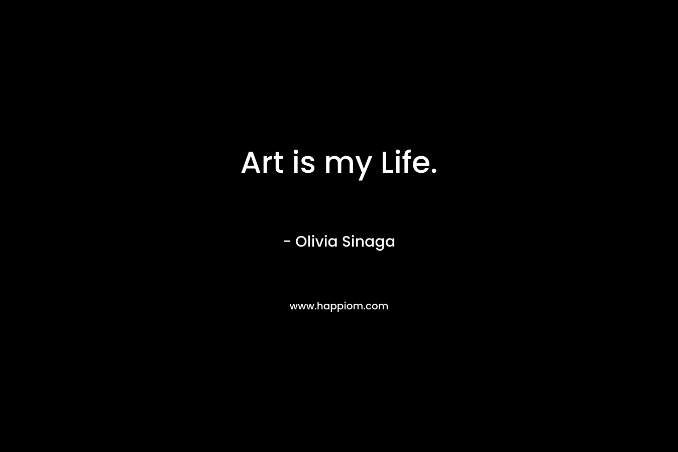 Art is my Life. – Olivia Sinaga