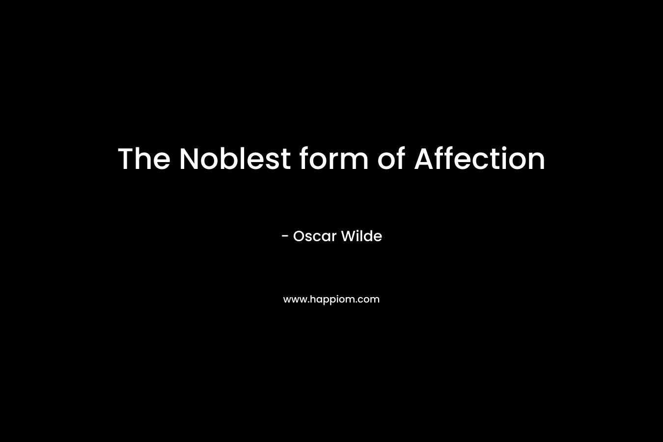 The Noblest form of Affection