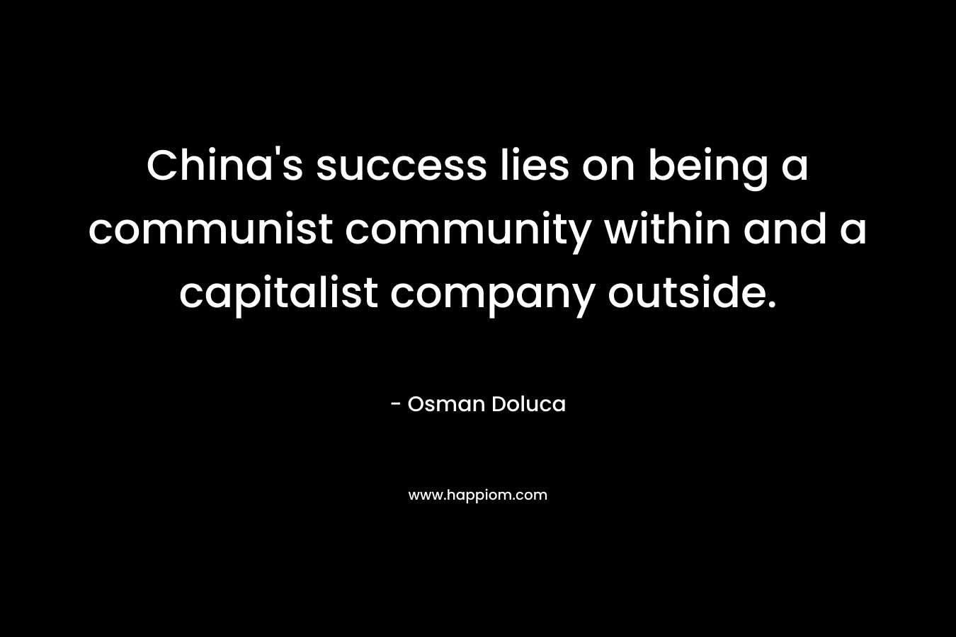 China's success lies on being a communist community within and a capitalist company outside.