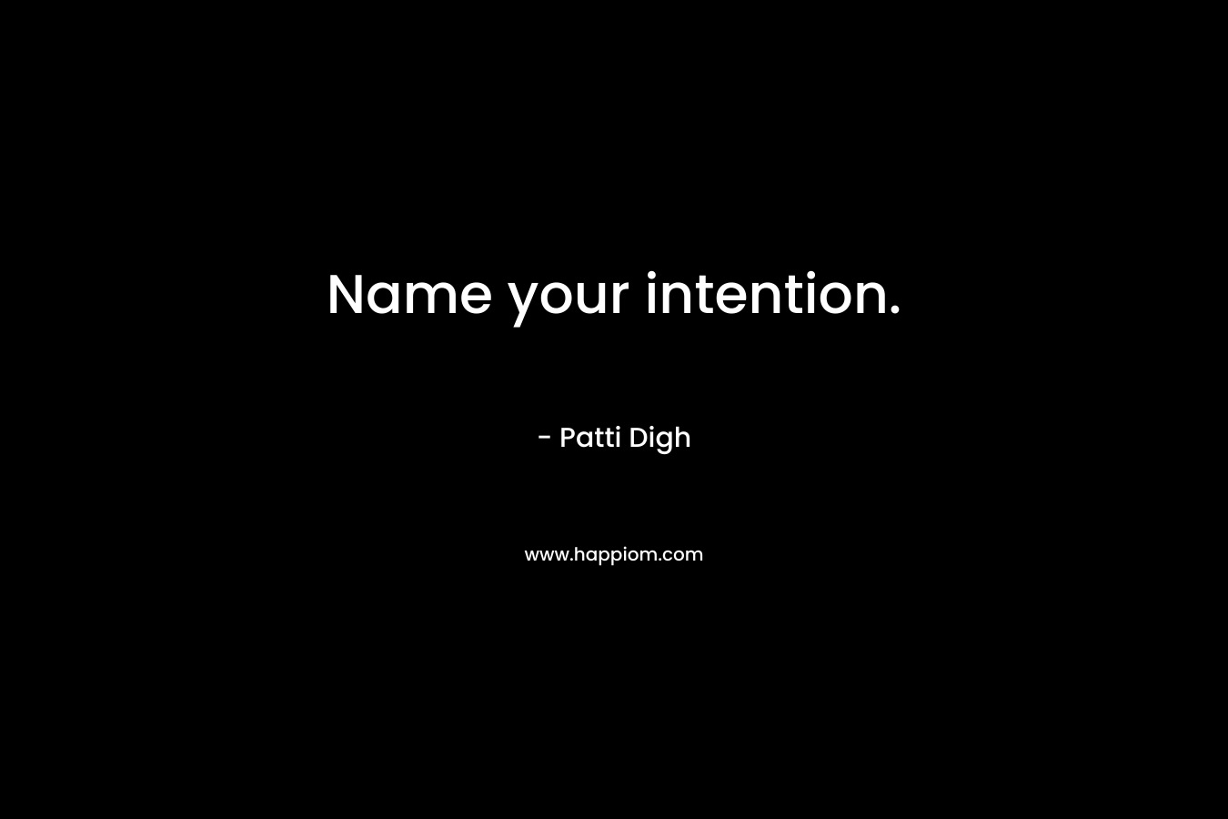 Name your intention.
