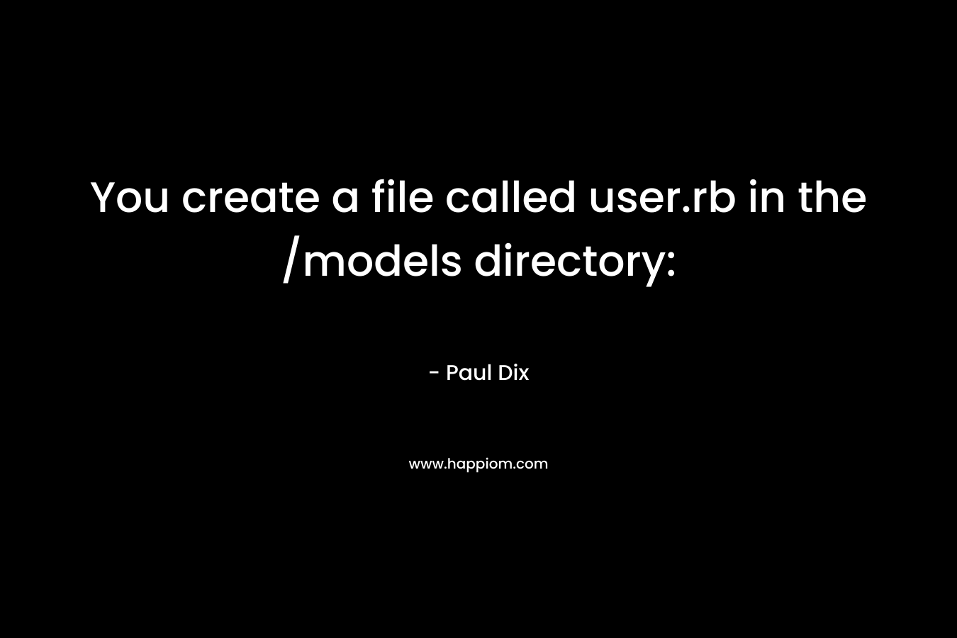 You create a file called user.rb in the /models directory: – Paul Dix